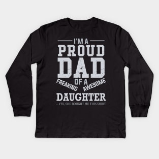 I Am A Proud Dad of A Freaking Awesome Daughter Kids Long Sleeve T-Shirt